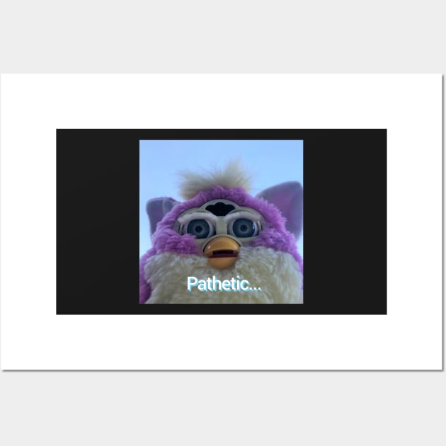 Pathetic, Furby Wall Art by DILLIGAFM8